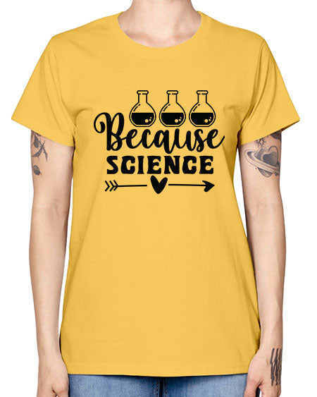 Because Science 286# - general science -  Missy T-Shirt