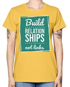 Build Relationships Not Links 24# - internet -  Missy T-Shirt