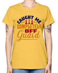 Caught me completely off guard 64# - chess -  Missy T-Shirt