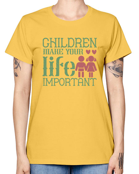 Children make your life important Style 60# - kids -  Missy T-Shirt