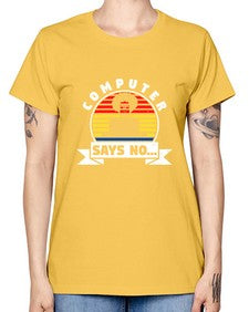 Computer says no 7# - computer -  Missy T-Shirt