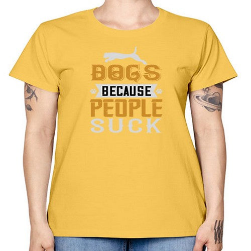 Dogs Because People Suck Style 217# - dogs -  Missy T-Shirt