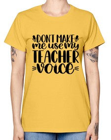 Dont Make Me Use Style 719# - teacher -  Missy T-Shirt
