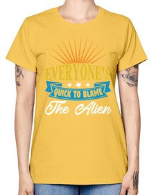 Everyones quick to blame the alien 54# - ufo -  Missy T-Shirt