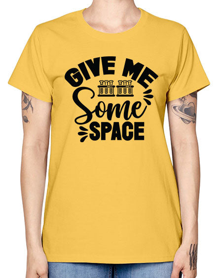 Give Me Some Space 30# - space -  Missy T-Shirt