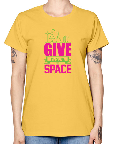 Give Me Some Space 31# - space -  Missy T-Shirt