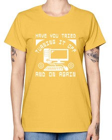 Have you tried turning it off and on again 45# - computer -  Missy T-Shirt