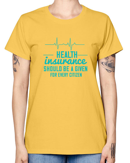 Health insurance should be a given for every citizen Style 43# - world health day -  Missy T-Shirt