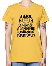 I Teach During A Pandemic Style 924# - teacher -  Missy T-Shirt