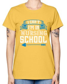 I cant im in nursing school Style 879# - nurse -  Missy T-Shirt
