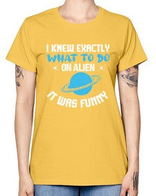 I knew exactly what to do on alien 17# - ufo -  Missy T-Shirt