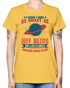 I wish i was as smart as jeff bezos 25# - ufo -  Missy T-Shirt