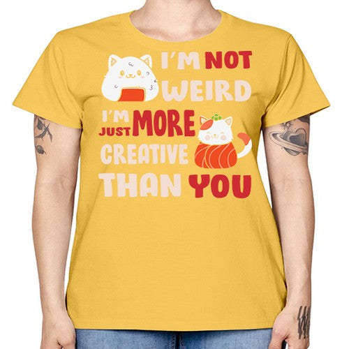 Im Not Weird Im Just More Creative 249# - anime -  Missy T-Shirt