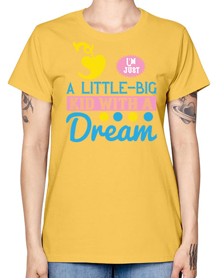 Im just a littlebig kid with a dream Style 118# - kids -  Missy T-Shirt