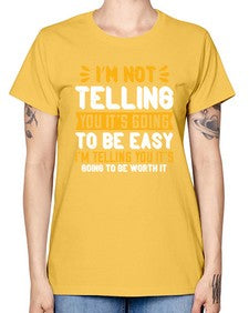 Im not telling you its going to be easy Style 1015# - nurse -  Missy T-Shirt