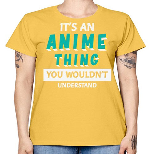 Its An Anime Thing You Aint Understand 254# - anime -  Missy T-Shirt