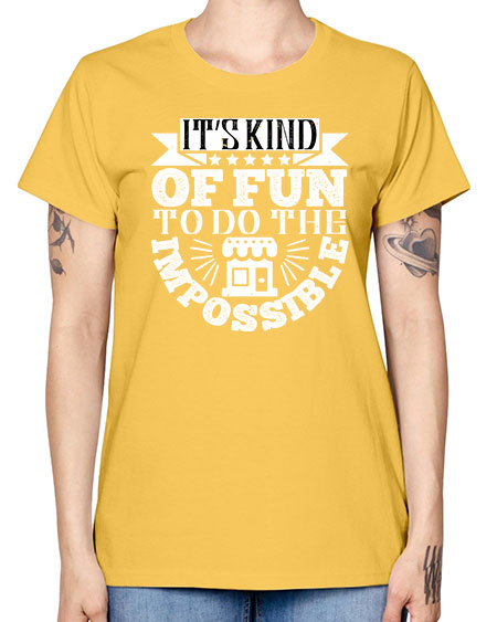 Its kind of fun to do the impossible Style 251# - architect -  Missy T-Shirt