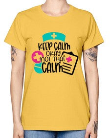 Keep Calm Okay Not That Calm Style Style 1029# - nurse -  Missy T-Shirt