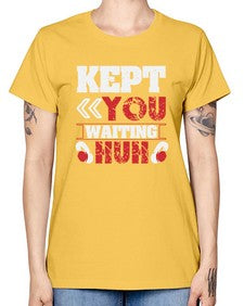 Kept you waiting huh 36# - video games -  Missy T-Shirt
