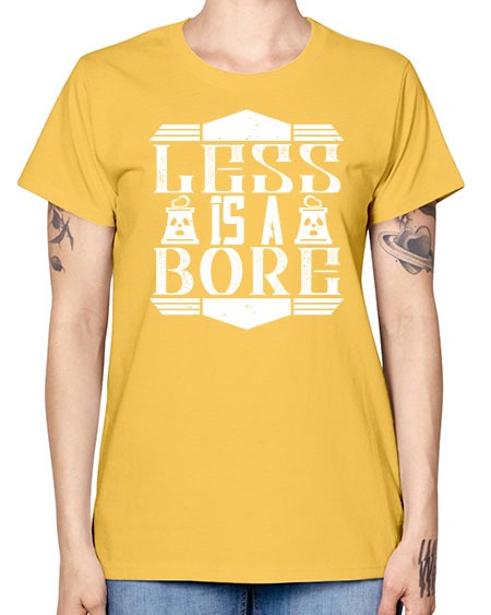 Less is a bore Style 268# - architect -  Missy T-Shirt