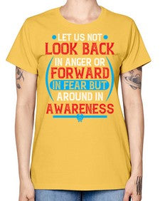 Let us not look back in anger or forward in fear but around in awareness Style 36# - Self awareness -  Missy T-Shirt