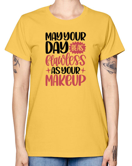 May Your Day Be As Flawless As Your Makeup Style 37# - beauty - fashion -  Missy T-Shirt