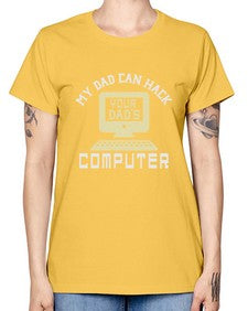 My Dad can Hack your dads computer 23# - computer -  Missy T-Shirt