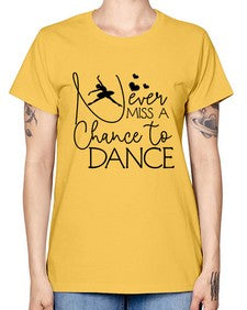Never miss a chance to dance 167# - ballet -  Missy T-Shirt