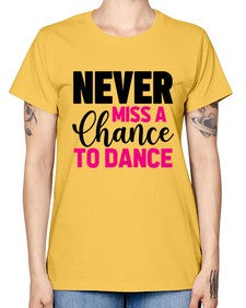 Never miss a chance to dance 168# - ballet -  Missy T-Shirt