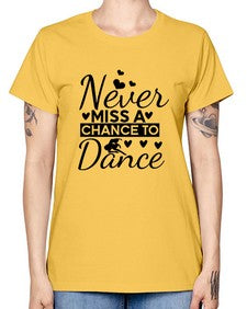 Never miss a chance to dance 170# - ballet -  Missy T-Shirt
