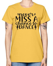 Never miss a chance to dance 171# - ballet -  Missy T-Shirt