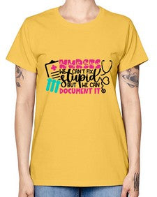 Nurses We Cant Fix Stupid But We Can Document It Style Style 1256# - nurse -  Missy T-Shirt