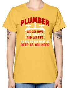 Plumber we get have big snakes and lay pipe as big as you want as deep as you need1326# - plumber -  Missy T-Shirt