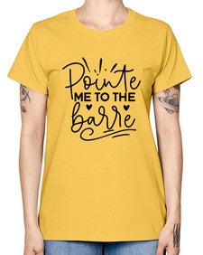 Pointe me to the barre 175# - ballet -  Missy T-Shirt