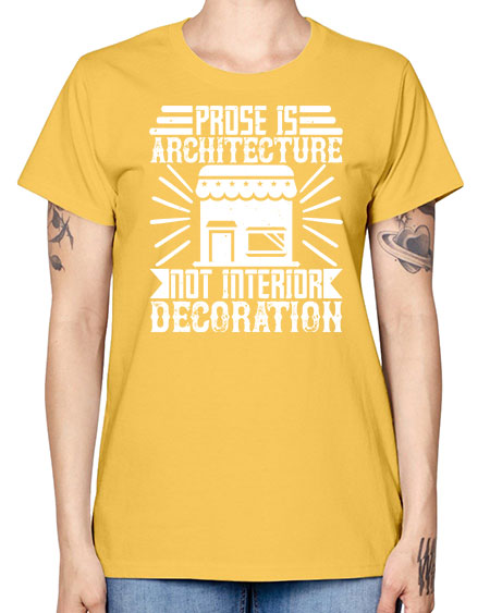 Prose is architecture not interior decoration Style 346# - architect -  Missy T-Shirt