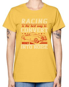 Racing is the best way to convert money into noise 63# - car -  Missy T-Shirt