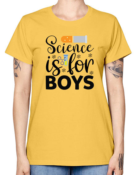 Science Is For Boys 107# - general science -  Missy T-Shirt