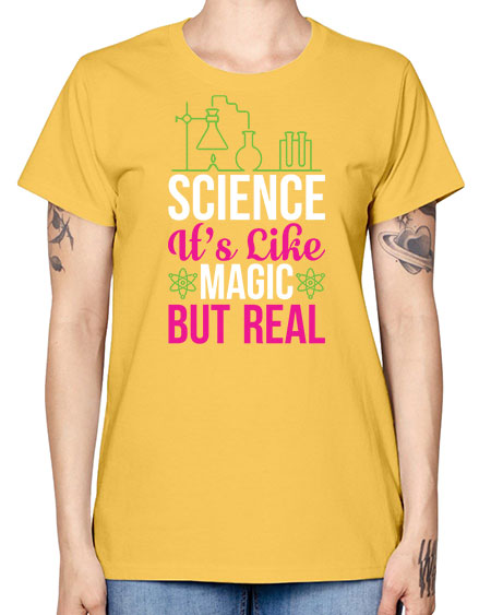 Science It s Like Magic But Real 87# - general science -  Missy T-Shirt