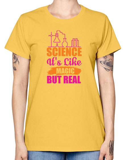 Science Its Like Magic But Real 79# - general science -  Missy T-Shirt
