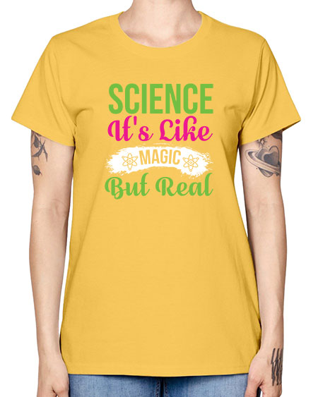 Science Its Like Magic But Real 80# - general science -  Missy T-Shirt