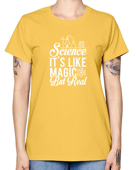 Science Its Like Magic But Real 81# - general science -  Missy T-Shirt