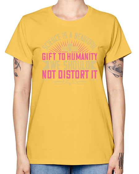 Science is a beautiful gift to humanity we should not distort it 320# - general science -  Missy T-Shirt