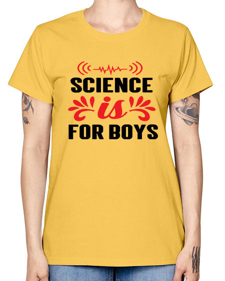 Science is for Boys 108# - general science -  Missy T-Shirt
