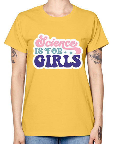 Science is for girls 101# - general science -  Missy T-Shirt