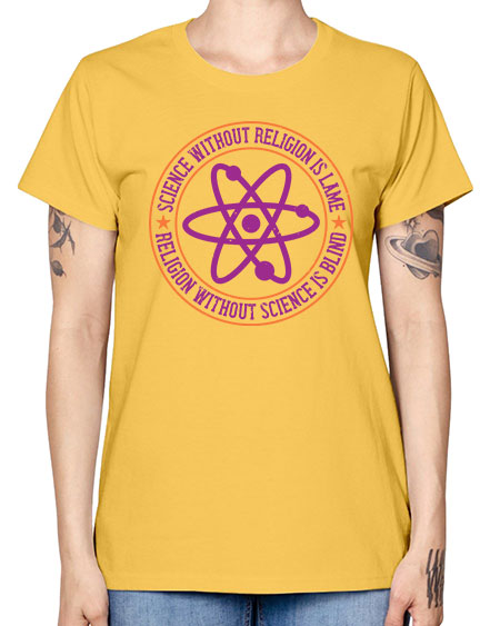 Science without religion is lame religion without science is blind 314# - general science -  Missy T-Shirt