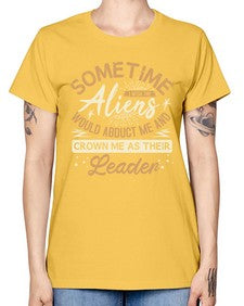 Sometime i wish the aliens would abduct me 38# - ufo -  Missy T-Shirt