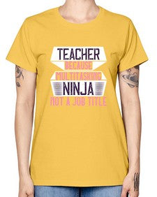 Teacher Because Multitasking Ninja Not A Job Title Style 1447# - teacher -  Missy T-Shirt