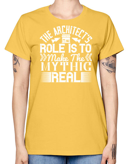 The architects role is to make the mythic real Style 409# - architect -  Missy T-Shirt