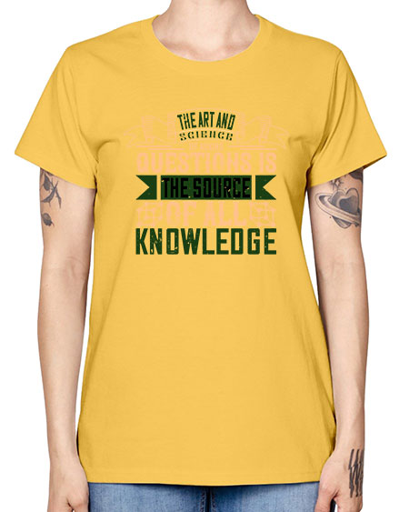 The art and science of asking questions is the source of all knowledge 309# - general science -  Missy T-Shirt