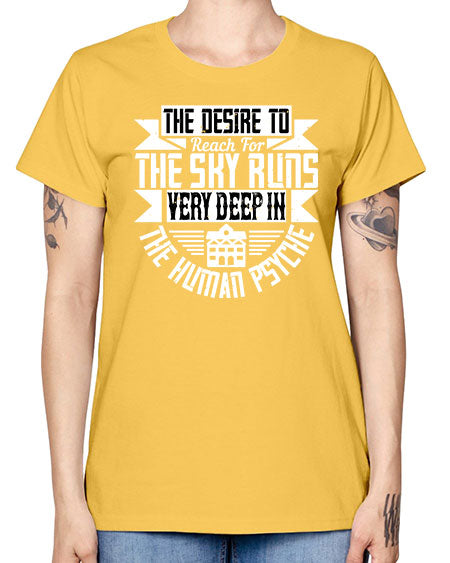 The desire to reach for the sky runs very deep in the human psyche Style 418# - architect -  Missy T-Shirt